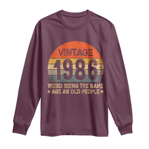 40th Birthday Long Sleeve Shirt Retro 1986 Weird Being The Same Age As Old People TS10 Maroon Print Your Wear