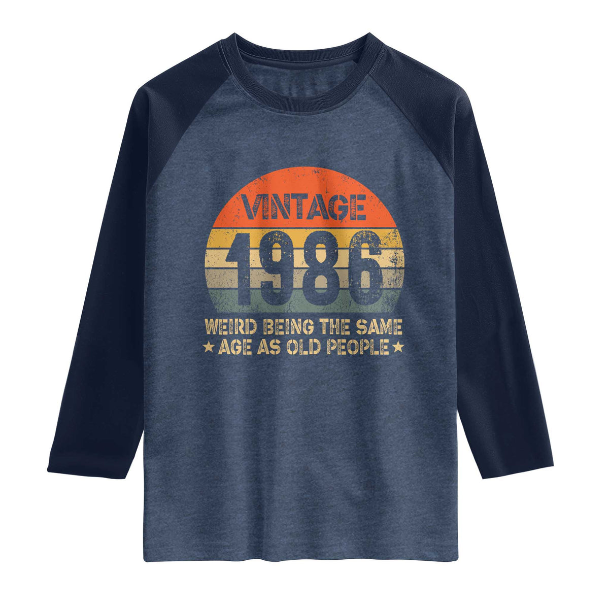 40th Birthday Raglan Shirt Retro 1986 Weird Being The Same Age As Old People TS10 Heather Denim Navy Print Your Wear