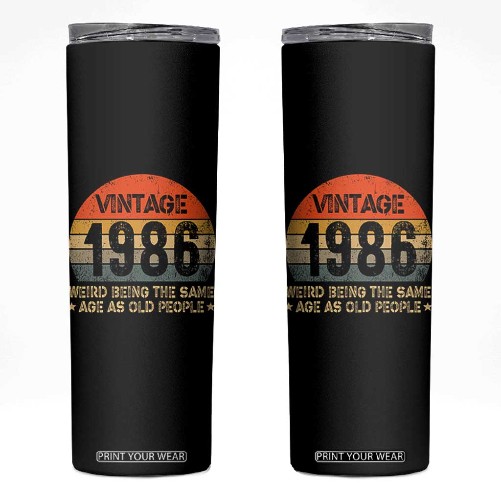 40th Birthday Skinny Tumbler Retro 1986 Weird Being The Same Age As Old People TS10 Black Print Your Wear