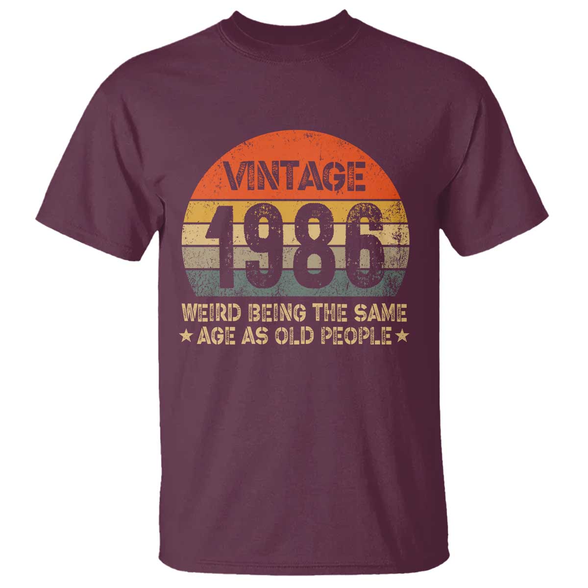 40th Birthday T Shirt Retro 1986 Weird Being The Same Age As Old People TS10 Maroon Print Your Wear