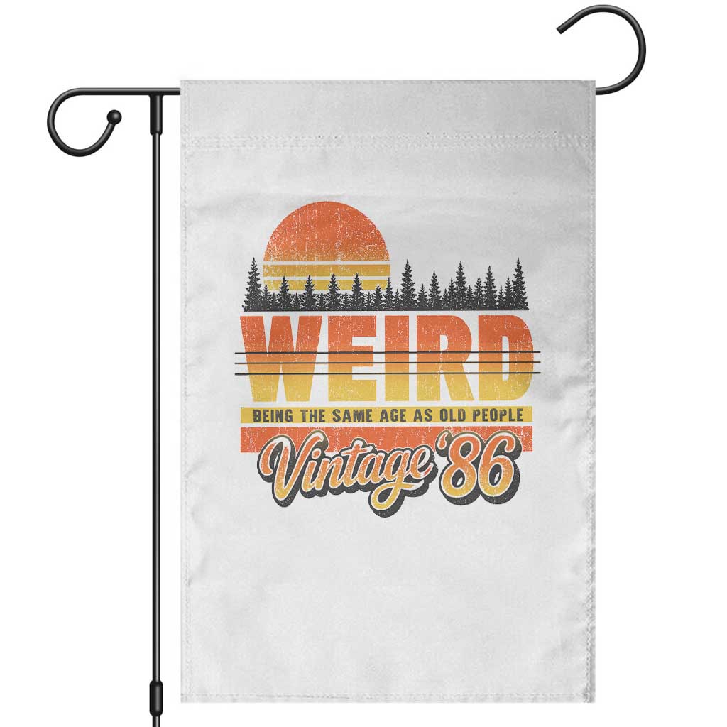 Funny 40th Birthday Garden Flag Retro 1986 Weird Being The Same Age As Old People TS10 White Print Your Wear