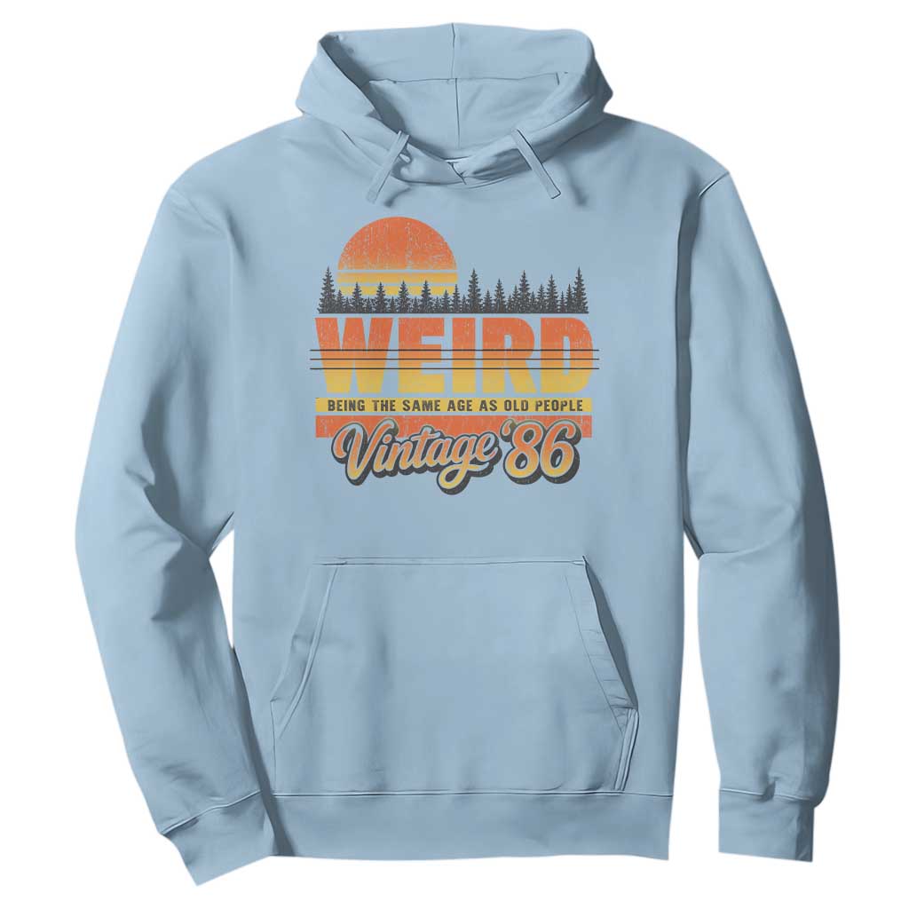 Funny 40th Birthday Hoodie Retro 1986 Weird Being The Same Age As Old People TS10 Light Blue Print Your Wear