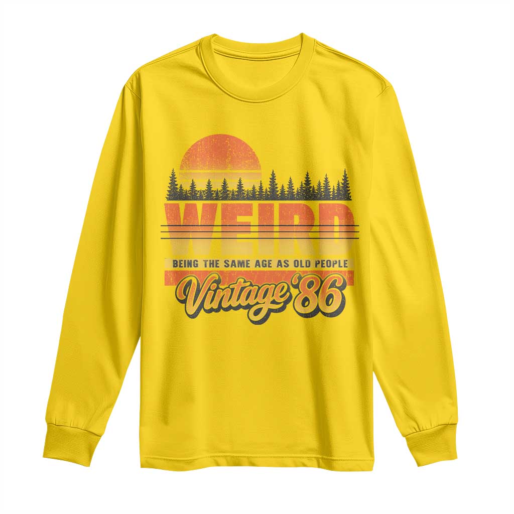 Funny 40th Birthday Long Sleeve Shirt Retro 1986 Weird Being The Same Age As Old People TS10 Daisy Print Your Wear