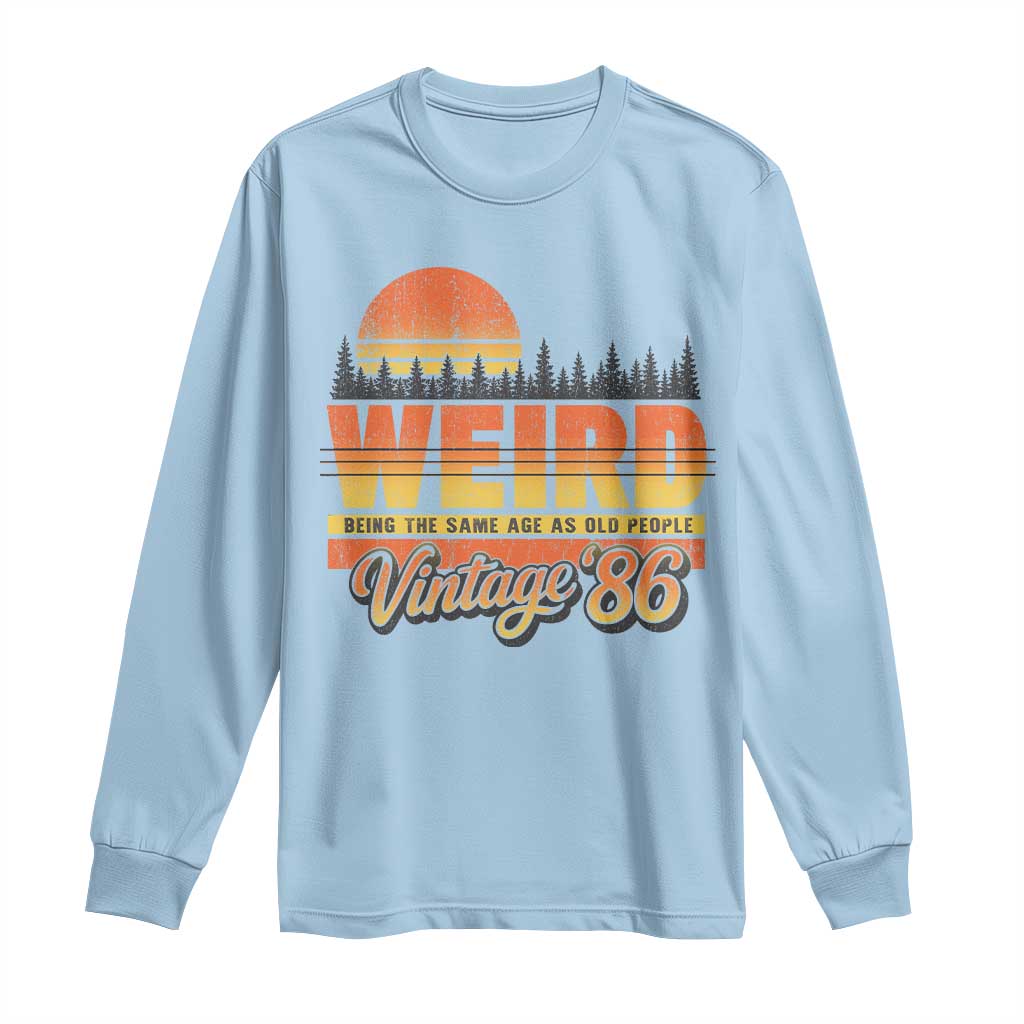 Funny 40th Birthday Long Sleeve Shirt Retro 1986 Weird Being The Same Age As Old People TS10 Light Blue Print Your Wear