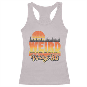 Funny 40th Birthday Racerback Tank Top Retro 1986 Weird Being The Same Age As Old People TS10 Ice Gray Print Your Wear