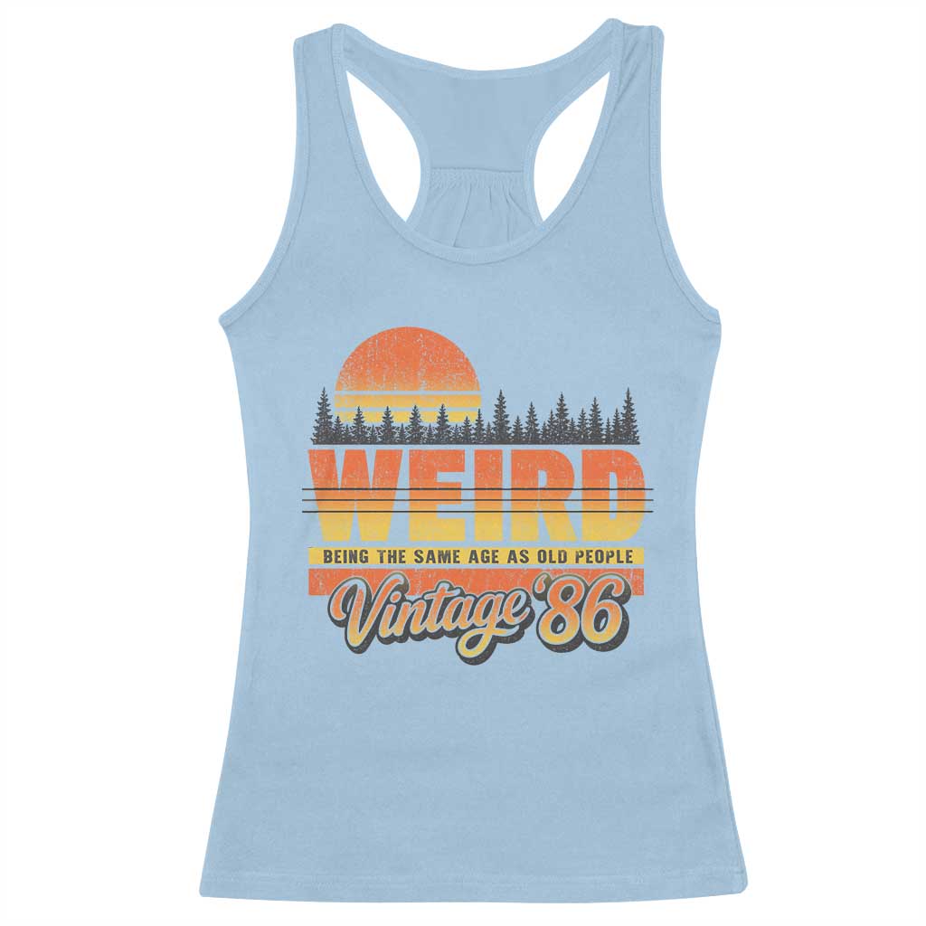 Funny 40th Birthday Racerback Tank Top Retro 1986 Weird Being The Same Age As Old People TS10 Light Blue Print Your Wear