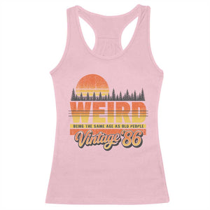 Funny 40th Birthday Racerback Tank Top Retro 1986 Weird Being The Same Age As Old People TS10 Light Pink Print Your Wear