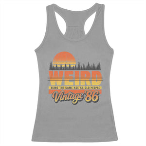 Funny 40th Birthday Racerback Tank Top Retro 1986 Weird Being The Same Age As Old People TS10 Sport Gray Print Your Wear