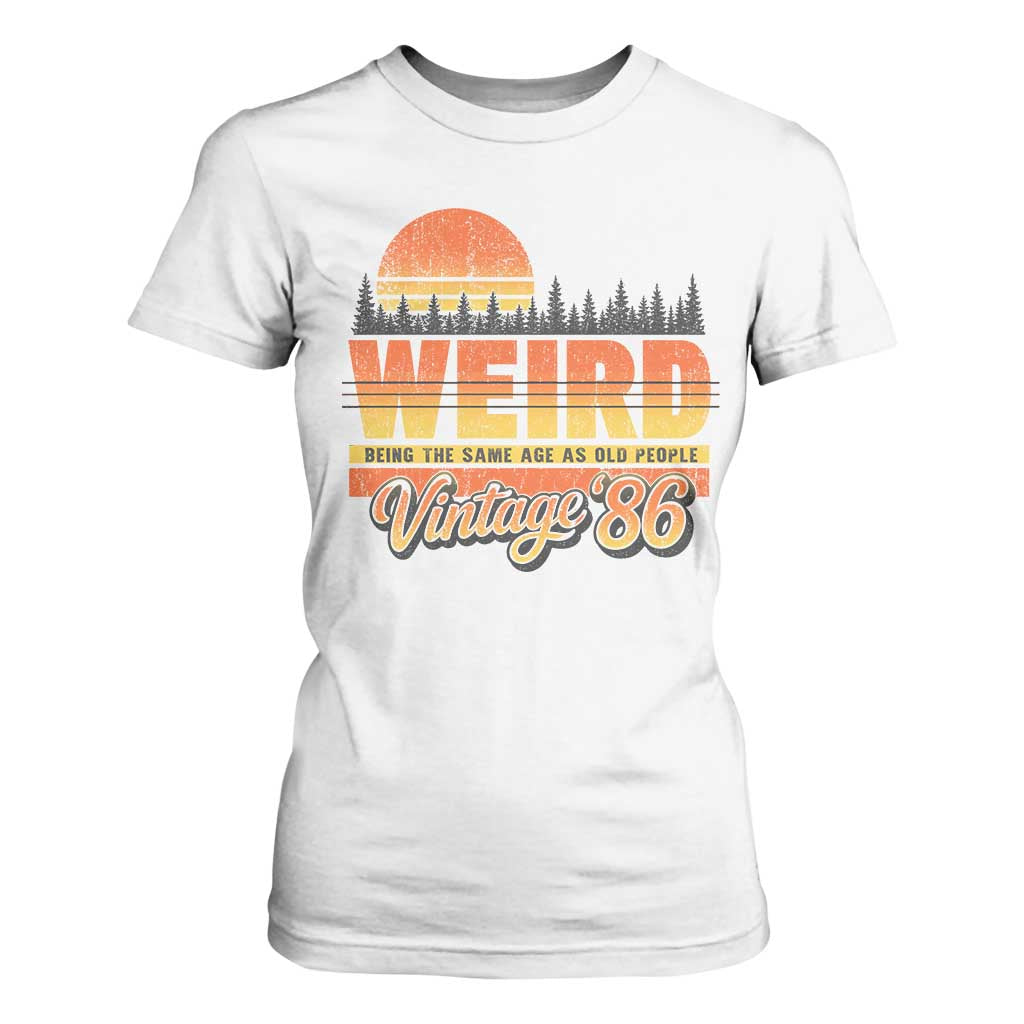 Funny 40th Birthday T Shirt For Women Retro 1986 Weird Being The Same Age As Old People TS10 White Print Your Wear