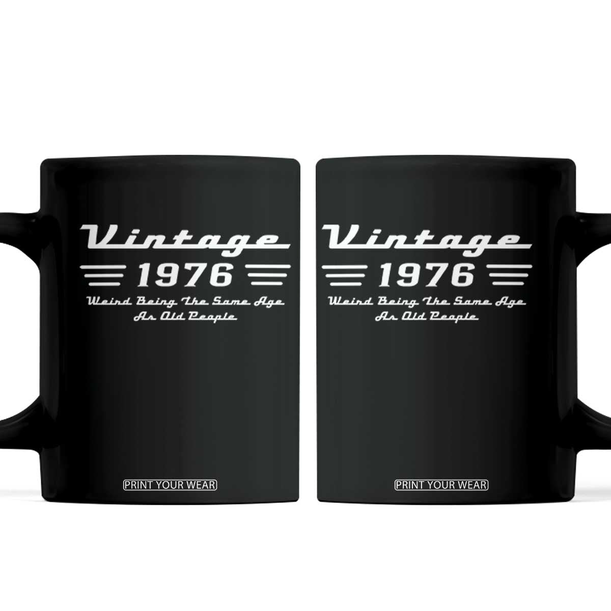 Vintage 50th Birthday Coffee Mug 50yr 1976 Weird Being The Same Age As Old People TS10 Black Print Your Wear
