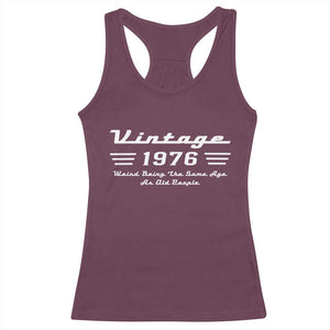 Vintage 50th Birthday Racerback Tank Top 50yr 1976 Weird Being The Same Age As Old People TS10 Maroon Print Your Wear