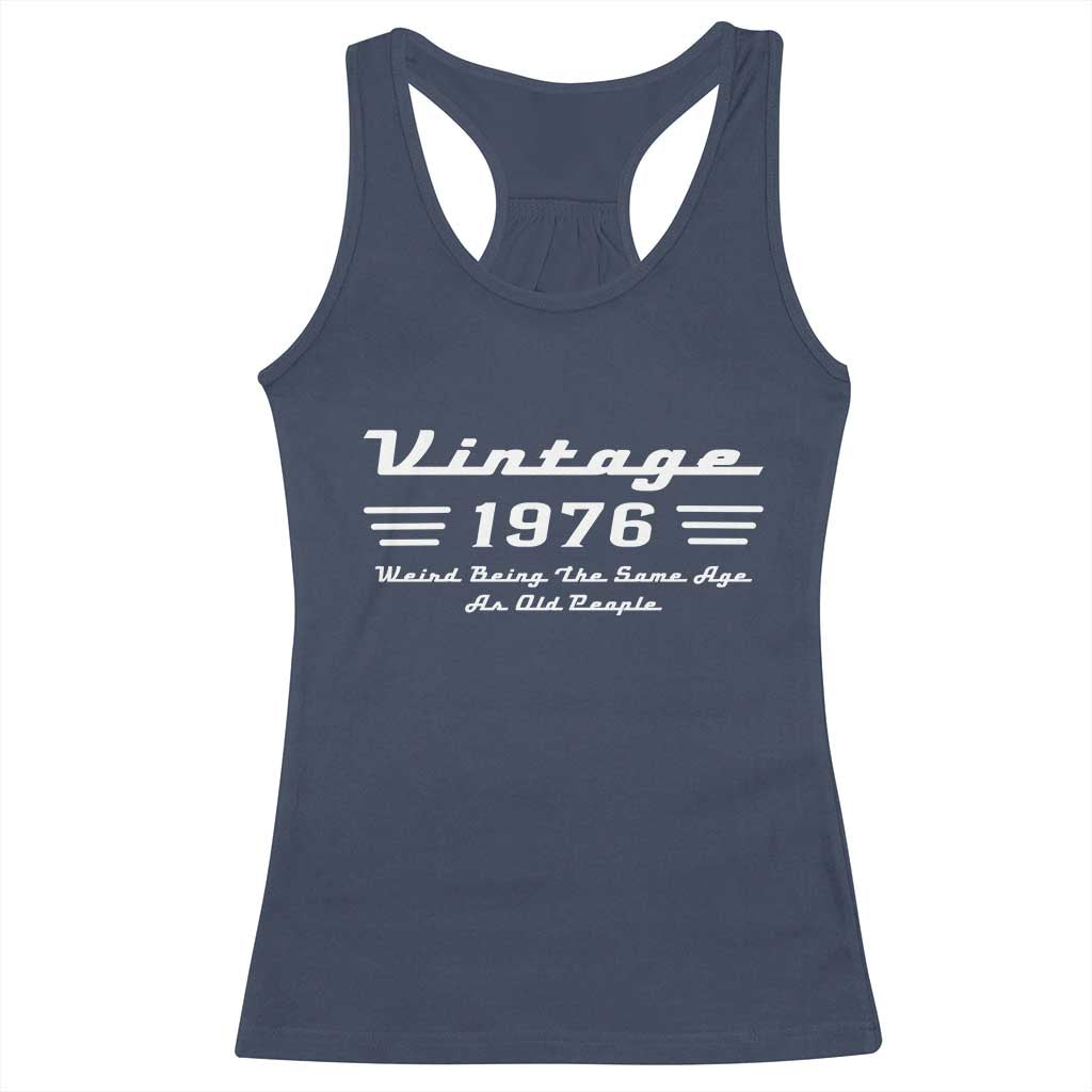 Vintage 50th Birthday Racerback Tank Top 50yr 1976 Weird Being The Same Age As Old People TS10 Navy Print Your Wear