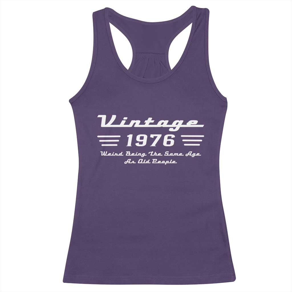 Vintage 50th Birthday Racerback Tank Top 50yr 1976 Weird Being The Same Age As Old People TS10 Purple Print Your Wear