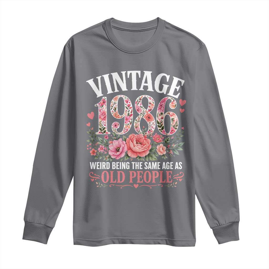 40th Birthday Gifts For Her Long Sleeve Shirt Floral 1986 Weird Being The Same Age As Old People TS10 Charcoal Print Your Wear