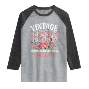 40th Birthday Gifts For Her Raglan Shirt Floral 1986 Weird Being The Same Age As Old People TS10 Heather Gray Heather Charcoal Print Your Wear