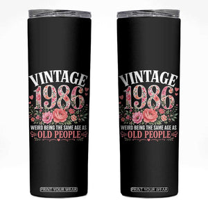 40th Birthday Gifts For Her Skinny Tumbler Floral 1986 Weird Being The Same Age As Old People TS10 Black Print Your Wear