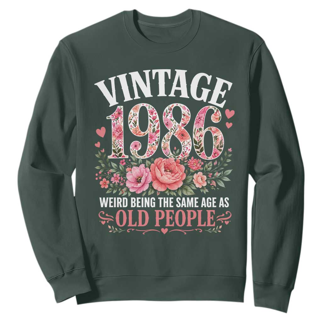 40th Birthday Gifts For Her Sweatshirt Floral 1986 Weird Being The Same Age As Old People TS10 Dark Forest Green Print Your Wear