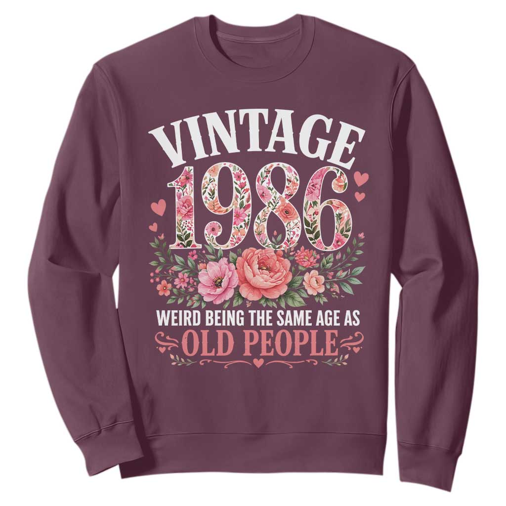 40th Birthday Gifts For Her Sweatshirt Floral 1986 Weird Being The Same Age As Old People TS10 Maroon Print Your Wear