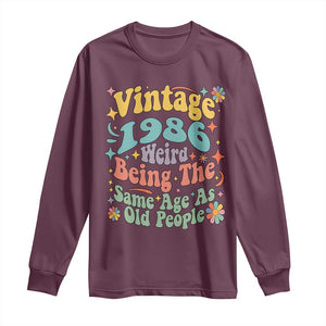 Funny 40th Birthday Long Sleeve Shirt Retro Groovy 1986 Weird Being The Same Age As Old People TS10 Maroon Print Your Wear