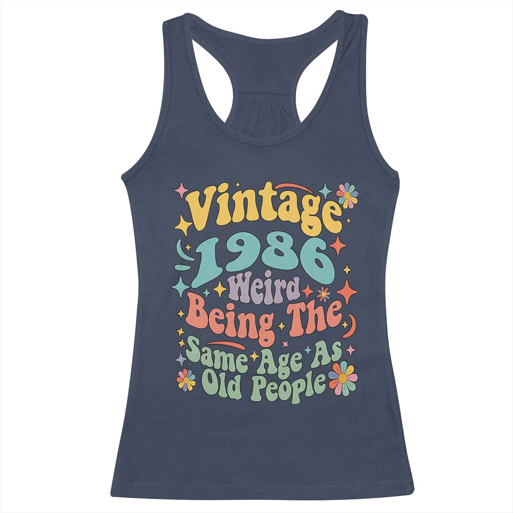 Funny 40th Birthday Racerback Tank Top Retro Groovy 1986 Weird Being The Same Age As Old People TS10 Navy Print Your Wear