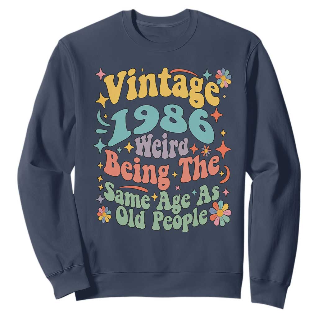 Funny 40th Birthday Sweatshirt Retro Groovy 1986 Weird Being The Same Age As Old People TS10 Navy Print Your Wear