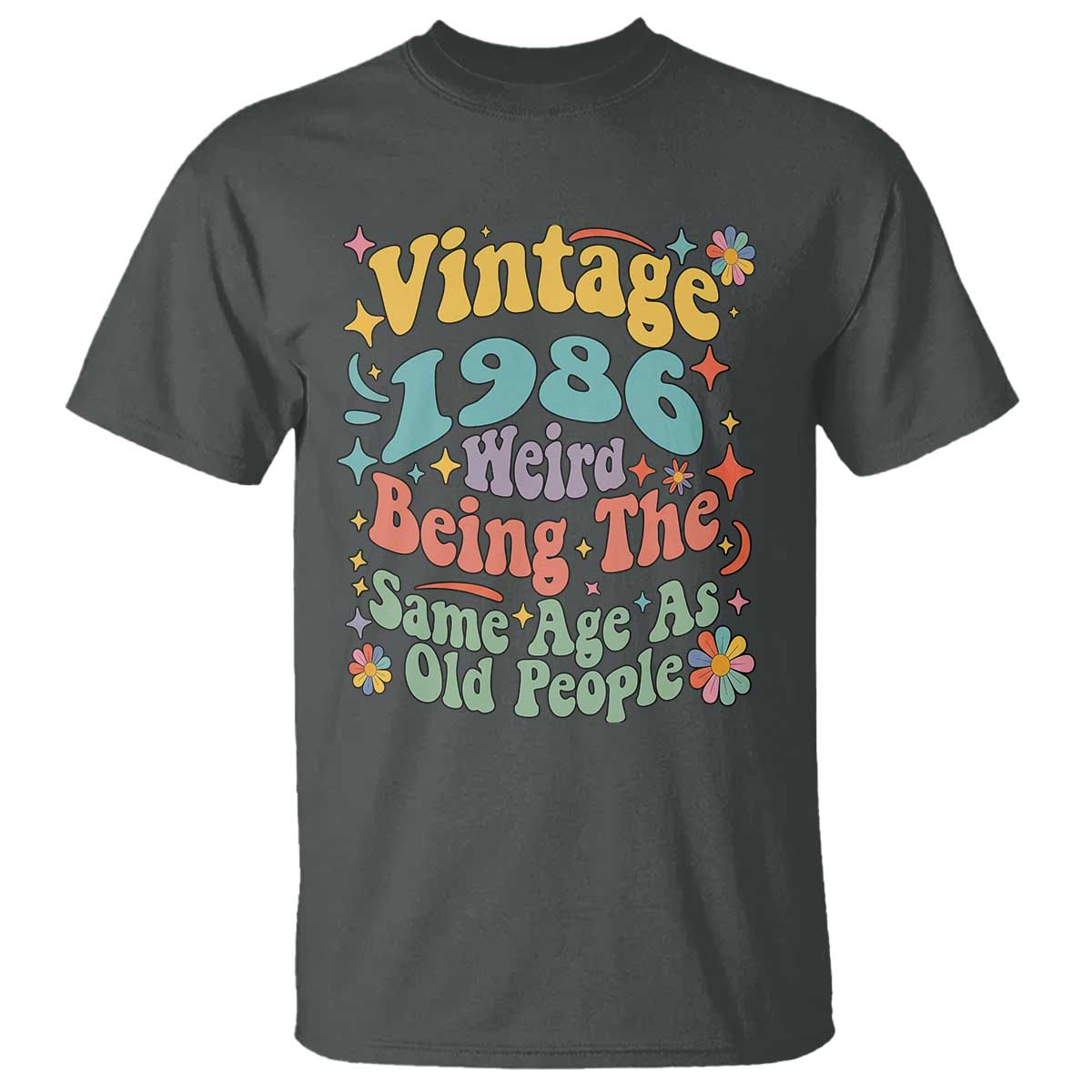 Funny 40th Birthday T Shirt Retro Groovy 1986 Weird Being The Same Age As Old People TS10 Dark Heather Print Your Wear