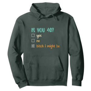 40th Birthday Hoodie Funny Is You 40 Gift Idea 40 Year Old TS10 Dark Forest Green Print Your Wear