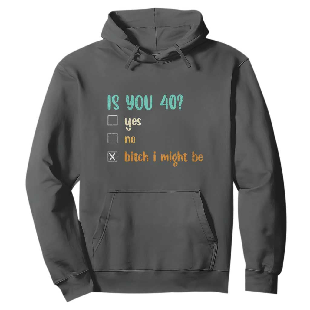 40th Birthday Hoodie Funny Is You 40 Gift Idea 40 Year Old TS10 Dark Heather Print Your Wear