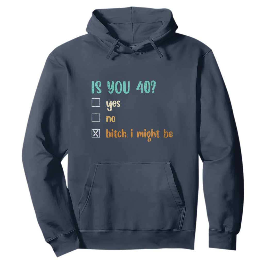 40th Birthday Hoodie Funny Is You 40 Gift Idea 40 Year Old TS10 Navy Print Your Wear