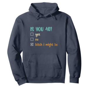 40th Birthday Hoodie Funny Is You 40 Gift Idea 40 Year Old TS10 Navy Print Your Wear