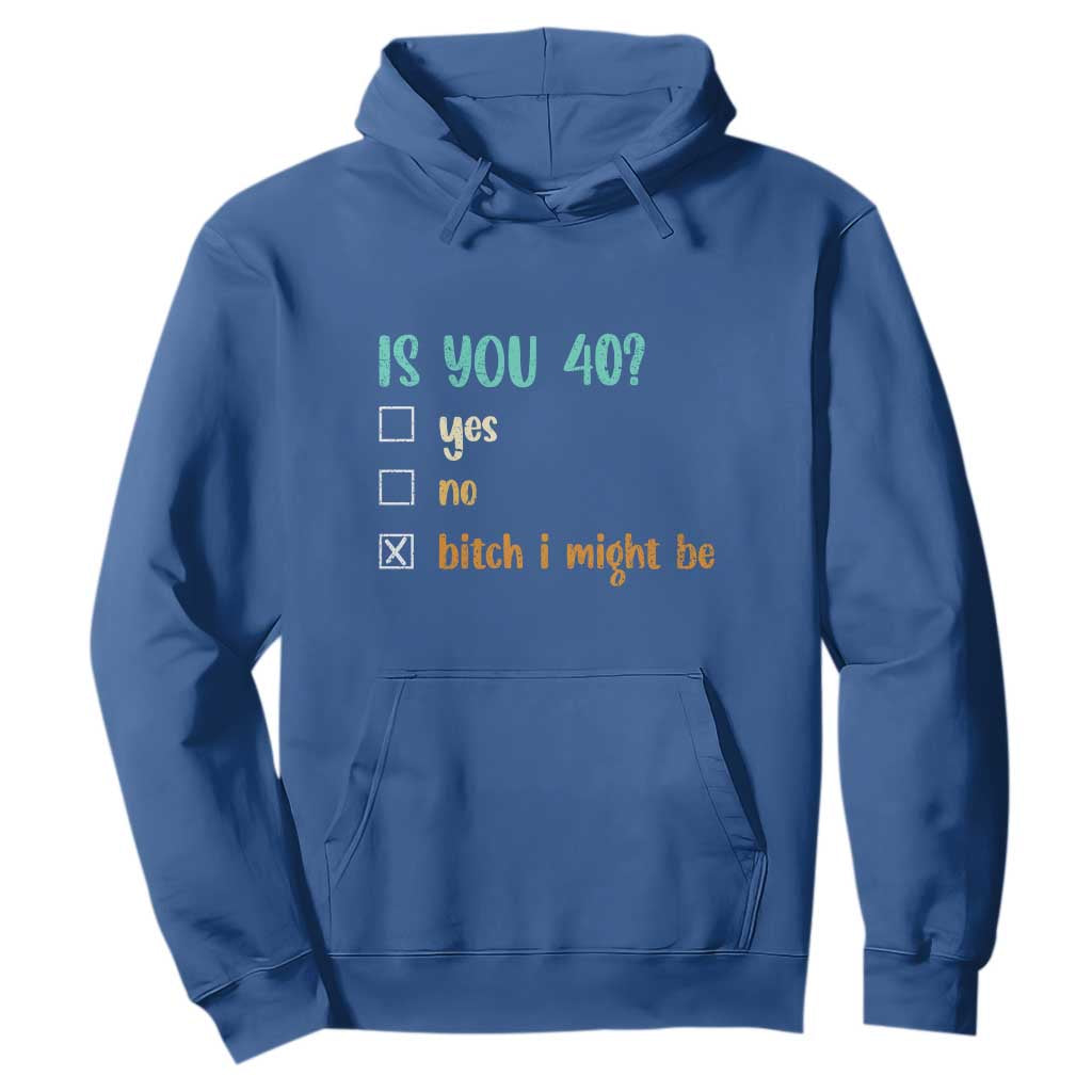 40th Birthday Hoodie Funny Is You 40 Gift Idea 40 Year Old TS10 Royal Blue Print Your Wear