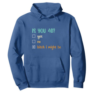 40th Birthday Hoodie Funny Is You 40 Gift Idea 40 Year Old TS10 Royal Blue Print Your Wear