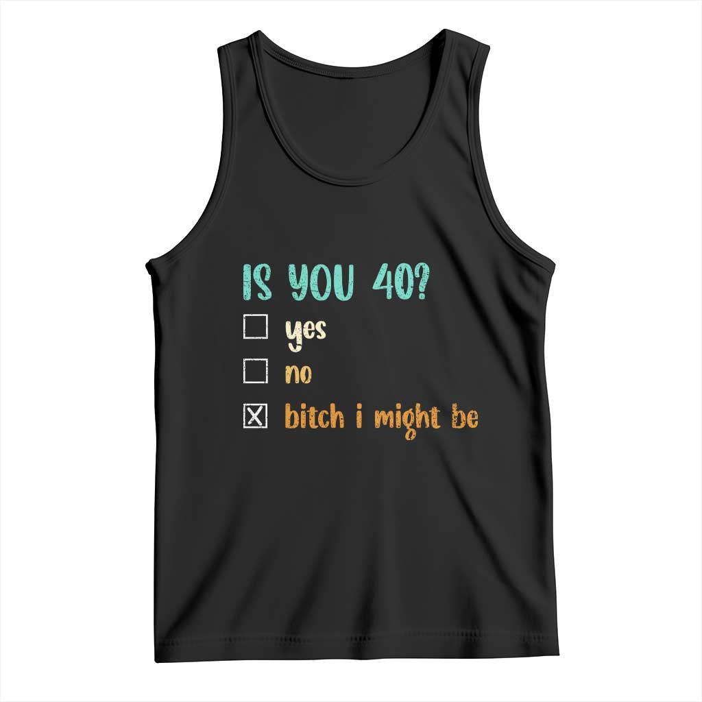 40th Birthday Tank Top Funny Is You 40 Gift Idea 40 Year Old TS10 Black Print Your Wear