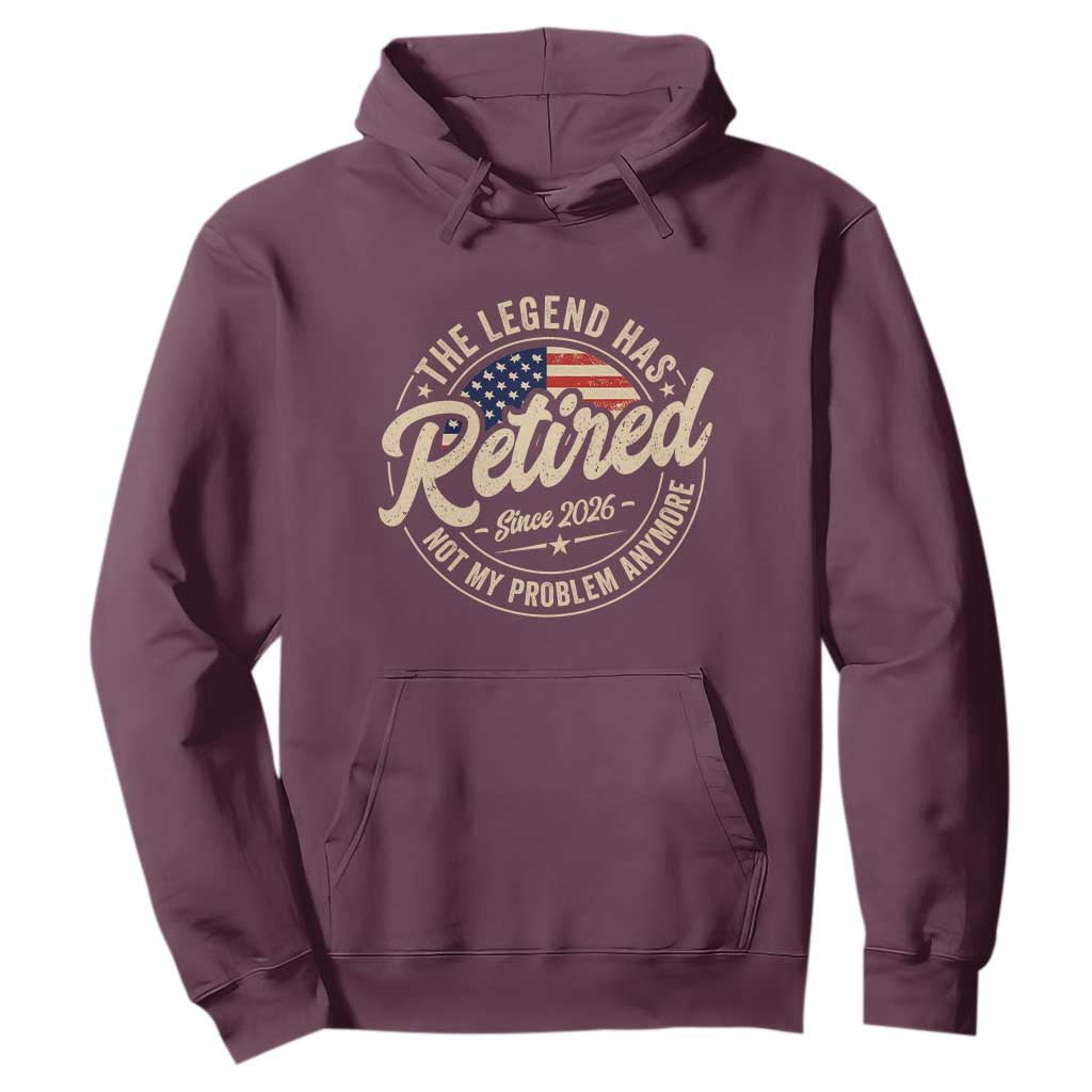Retired 2026 Hoodie Funny Retirement US Flag Retired Not My Problems Anymore TS10 Maroon Print Your Wear
