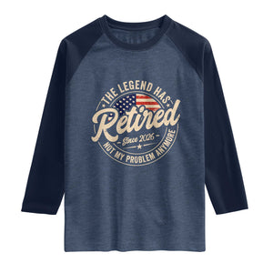 Retired 2026 Raglan Shirt Funny Retirement US Flag Retired Not My Problems Anymore TS10 Heather Denim Navy Print Your Wear