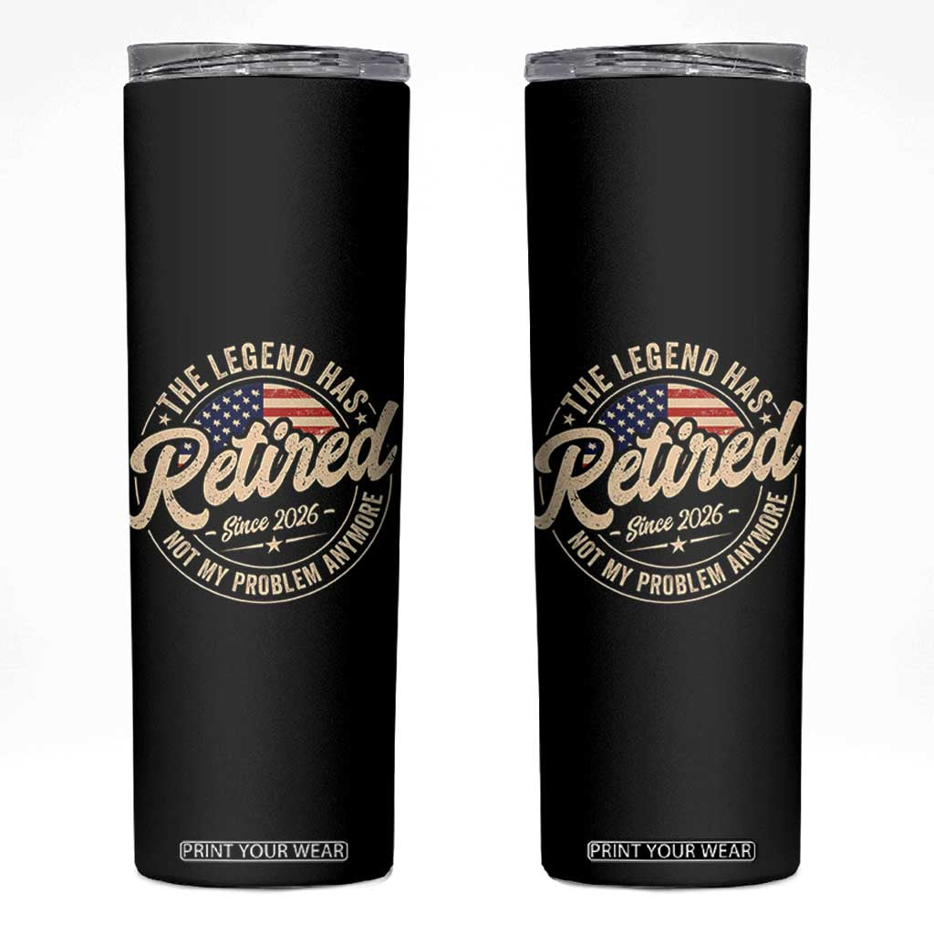 Retired 2026 Skinny Tumbler Funny Retirement US Flag Retired Not My Problems Anymore TS10 Black Print Your Wear