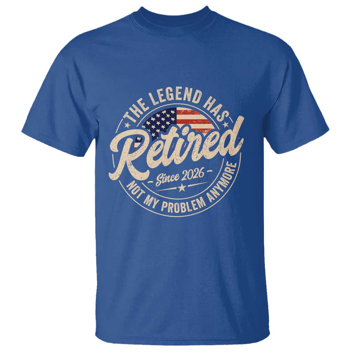 Retired 2026 T Shirt Funny Retirement US Flag Retired Not My Problems Anymore TS10 Royal Blue Print Your Wear