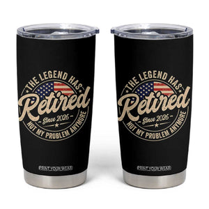 Retired 2026 Tumbler Cup Funny Retirement US Flag Retired Not My Problems Anymore TS10 Black Print Your Wear