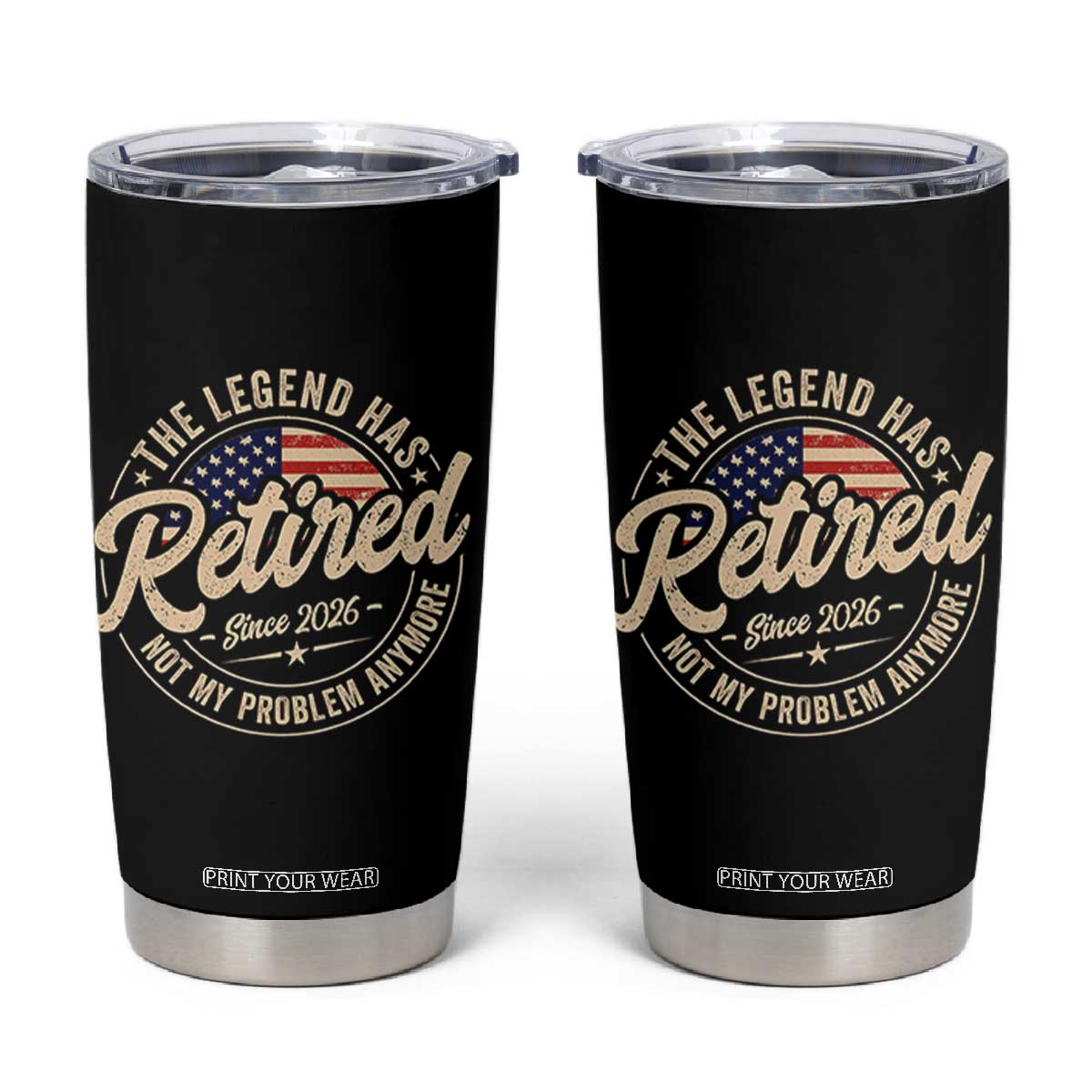 Retired 2026 Tumbler Cup Funny Retirement US Flag Retired Not My Problems Anymore TS10 Black Print Your Wear