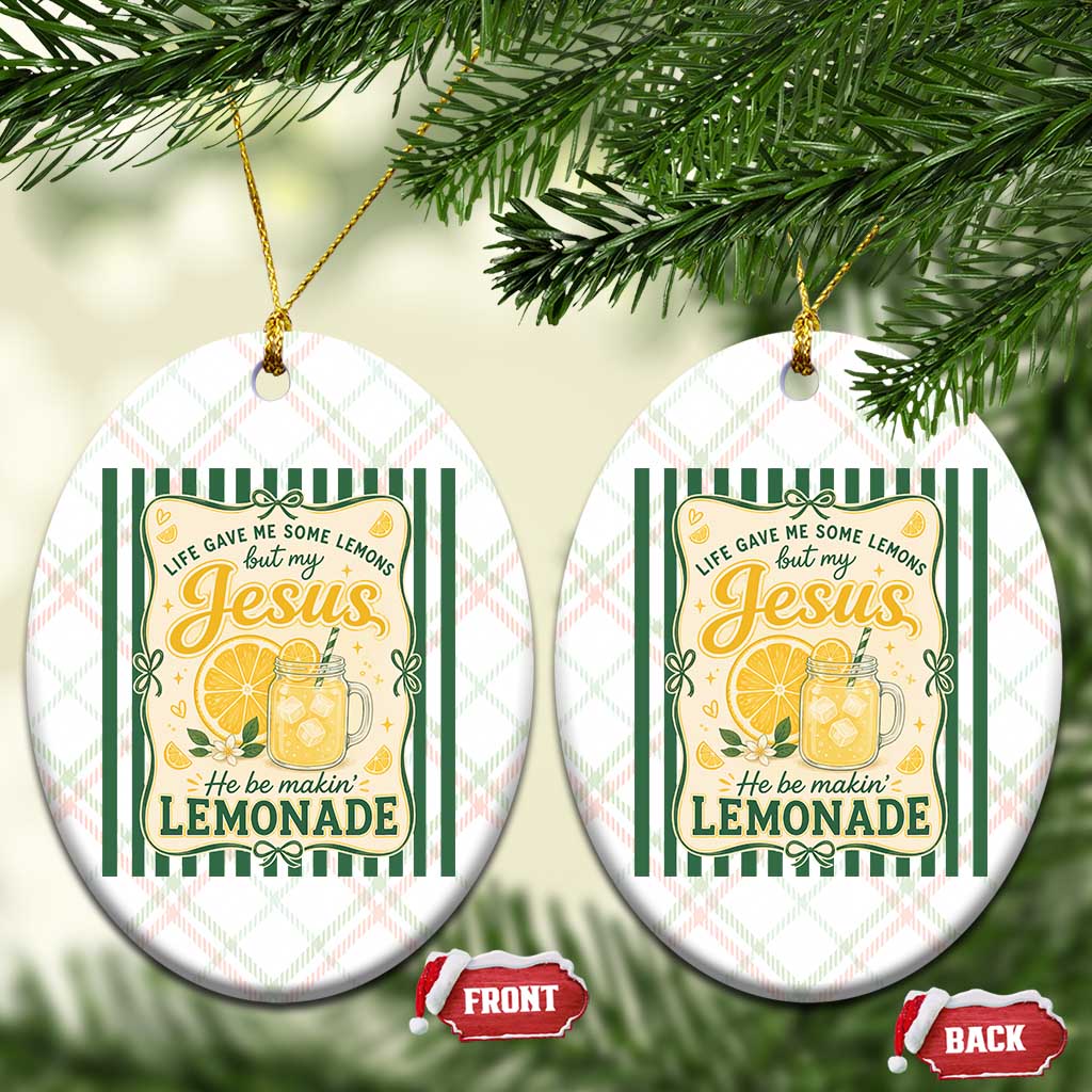 Jesus Lemonade Ceramic Ornament Funny Christian Life Gave Me Lemons But My Jesus Makes Lemonade TS10 Print Your Wear