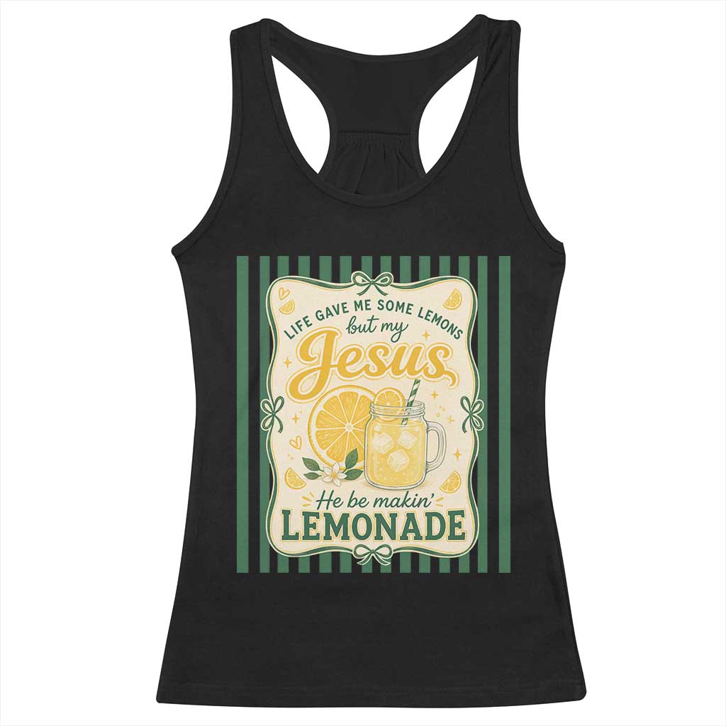 Jesus Lemonade Racerback Tank Top Funny Christian Life Gave Me Lemons But My Jesus Makes Lemonade TS10 Black Print Your Wear