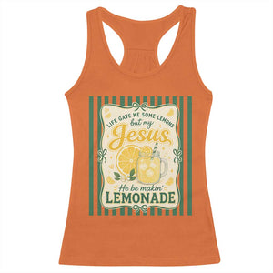 Jesus Lemonade Racerback Tank Top Funny Christian Life Gave Me Lemons But My Jesus Makes Lemonade TS10 Orange Print Your Wear