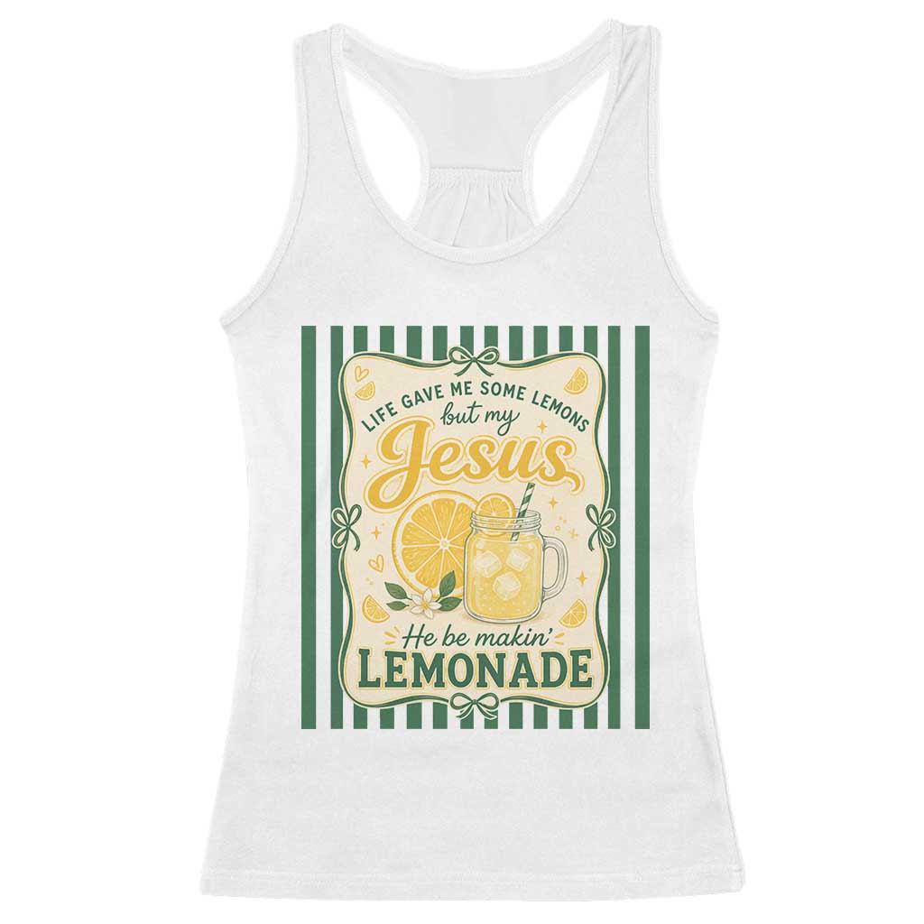 Jesus Lemonade Racerback Tank Top Funny Christian Life Gave Me Lemons But My Jesus Makes Lemonade TS10 White Print Your Wear