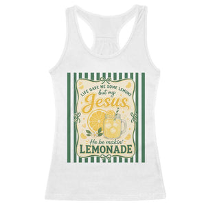 Jesus Lemonade Racerback Tank Top Funny Christian Life Gave Me Lemons But My Jesus Makes Lemonade TS10 White Print Your Wear