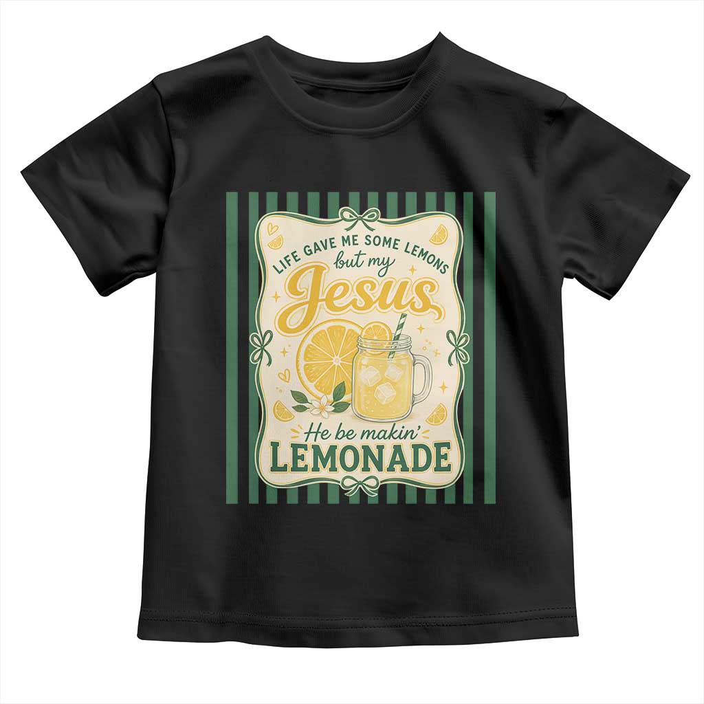 Jesus Lemonade Toddler T Shirt Funny Christian Life Gave Me Lemons But My Jesus Makes Lemonade TS10 Black Print Your Wear
