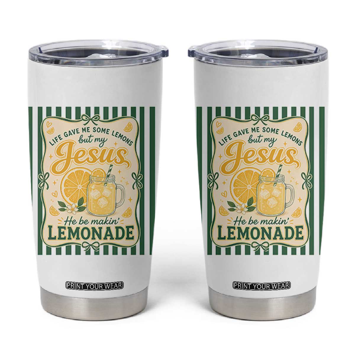 Jesus Lemonade Tumbler Cup Funny Christian Life Gave Me Lemons But My Jesus Makes Lemonade TS10 White Print Your Wear