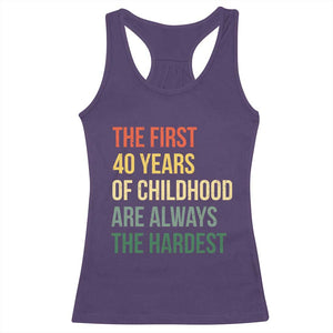 40th Birthday Racerback Tank Top Retro The First 40 Years Childhood Hardest TS10 Purple Print Your Wear