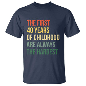 40th Birthday T Shirt Retro The First 40 Years Childhood Hardest TS10 Navy Print Your Wear