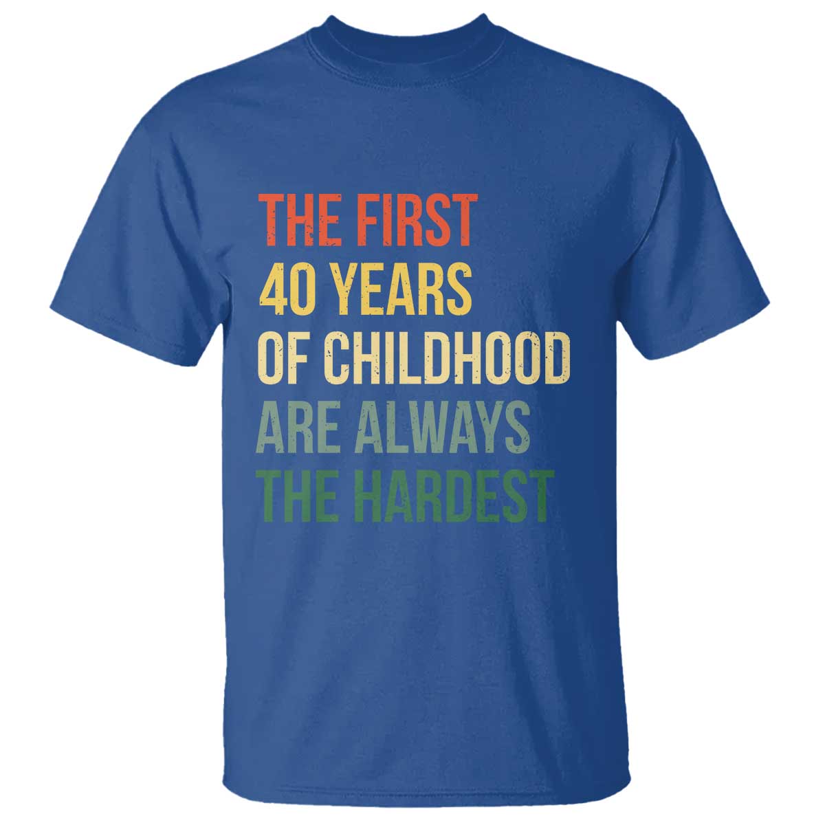 40th Birthday T Shirt Retro The First 40 Years Childhood Hardest TS10 Royal Blue Print Your Wear
