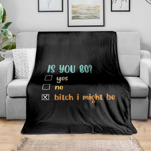 80th Birthday Throw Blanket Funny Is You 80 Gift Idea 80 Year Old TS10 Print Your Wear